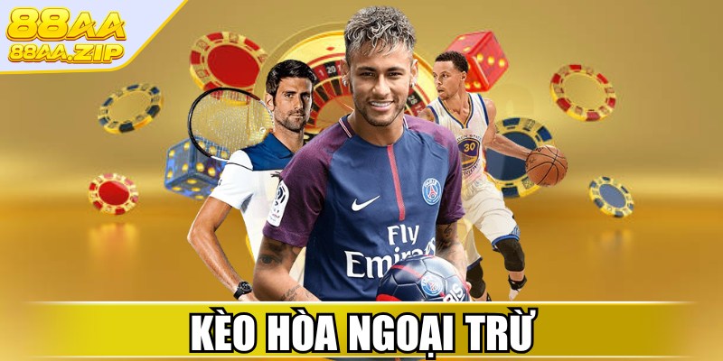 Kèo Hòa Ngoại Trừ